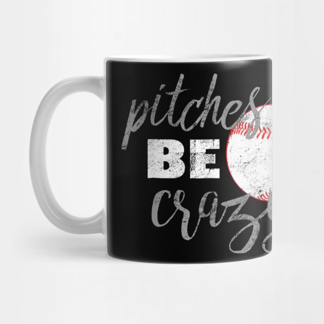 Pitches Be Crazy Shirt Funny Baseball Softball by Chicu